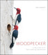 WOODPECKER: A YEAR IN THE LIFE OF NORTH AMERICAN WOODPECKERS - BANNICK. PAUL